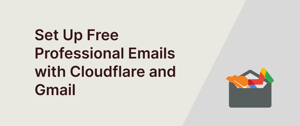 Set Up Free Professional Emails with Cloudflare and Gmail
